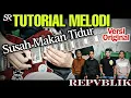 Download Lagu (TUTORIAL MELODI) SUSAH MAKAN TIDUR - REPVBLIK | VERSI ORIGINAL