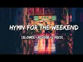 Download Lagu Hymn for the Weekend - Coldplay Song ( Slowed+Reverb+Lyrics )