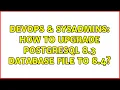 DevOps SysAdmins How to upgrade Postgresql 8 3 database file to 8 4 2 Solutions