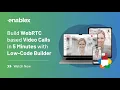 Build WebRTC Calls in 5 Minutes with Low-Code Builder