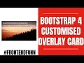 Bootstrap 4 Image Overlay Card Customized Animation Tutorial - Web Development