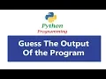 Guess The Output 07 Python Programs And Answers Interview Questions