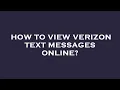 How to view verizon text messages online