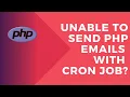 Unable to send php emails with cron job