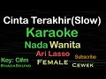 Download Lagu Cinta Terakhir-Slow-Ari Lasso-Karaoke Nada Wanita-Female-Cewek-Perempuan@UcokkuYasir
