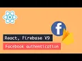 React Firebase v9 Facebook authentication