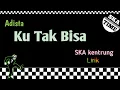 Download Lagu ADISTA KU TAK BISA versi Ska kentrung reggae ska time