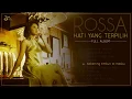 Download Lagu ROSSA - HATI YANG TERPILIH (Full Album)