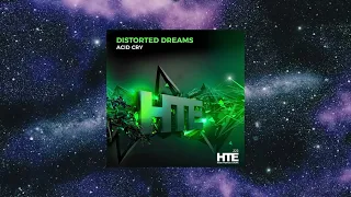 Download Distorted Dreams - Acid Cry (Extended Mix) [HTE RECORDINGS] MP3