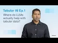 Where Do LLMs Actually Help with Tabular Data Tabular AI Ep 1