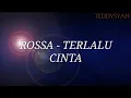 Download Lagu Rossa - Terlalu cinta [ OFFICIAL VIDEO LYRICS]
