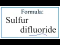 How to Write the Formula for Sulfur difluoride