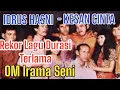 Download Lagu REKOR DURASI LAGU TERLAMA IDRUS HASNI -  KESAN CINTA [ OM IRAMA SENI ]