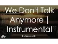 Download Lagu We Don't Talk Anymore - Charlie Puth ft. Selena Gomez (Acoustic Instrumental)