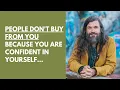 Download Lagu People Don't Buy From You Because You Are Confident In Yourself