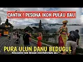 TERBARU ! MAKIN CANTIK WISATA IKONIK BALI ! ULUN DANU BERATAN BEDUGUL BALI