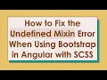 How to Fix the Undefined Mixin Error When Using Bootstrap in Angular with SCSS