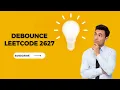 Debounce Leetcode 2627 Hindi