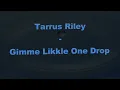 Tarrus Riley - Gimme Likkle One Drop (lyrics on screen) Tropical Escape Riddim