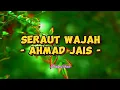 Download Lagu Ahmad Jais - Seraut Wajah (Lirik Lagu)