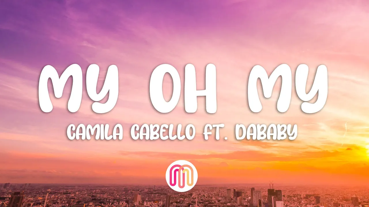 Camila Cabello - My Oh My (Lyrics) ft. DaBaby