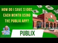 How do I save 100s Each Month Using the Publix App