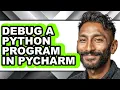 How to Debug a Python Program in Pycharm easy Method