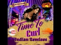 Download Lagu Time To Curl--Indian Remixes ( Selector Blaze Guyana)