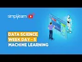 Data Science Week Day - 5 Machine Learning Full Course Machine Learning Tutorial Simplilearn