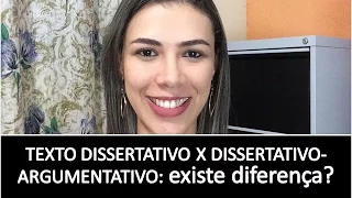 Texto Dissertativo X Dissertativo argumentativo:  existe diferença?
