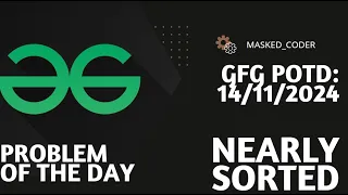 Nearly sorted gfg potd 14-11-2024 GFG Problem of The Day