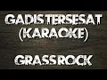 Download Lagu #karaoke grass rock - gadis tersesat