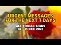 UMFTN7D || ALL ZODIAC SIGNS || 07-13 DEC'25
