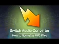 How to Normalize MP3 Files Switch Converter Tutorial