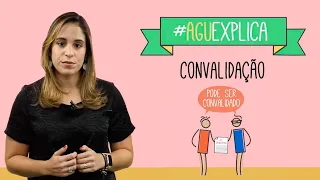 AGU Explica – Convalidação