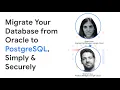 Migrate your database from Oracle to PostgreSQL simply securely