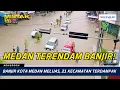 Lagu Banjir Kota Medan Meluas, 21 Kecamatan Terdampak