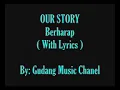 Download Lagu OUR STORY Berharap (with Lyrics)