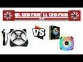 QL120 Vs LL120 Rgb Fans - See We Have Solved The Battle For This Year