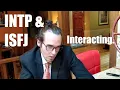 INTP and ISFJ Interacting Actual Footage