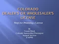 You Tube - Steps to Obtain a Colorado Dealer s or Wholesaler s License