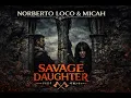 Lagu Savage Daughter – Norberto Loco \u0026 Micah