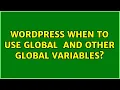Wordpress When to use global post and other global variables 2 Solutions