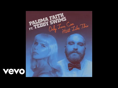 Download MP3 Paloma Faith - Only Love Can Hurt Like This (Official Audio) ft. Teddy Swims