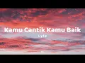 Download Lagu Lyla - Kamu Cantik Kamu Baik (Lyrics)