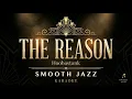 KARAOKE | THE REASON - Hoobastank | SMOOTH JAZZ Version