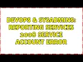 DevOps SysAdmins Reporting Services 2008 Service Account error