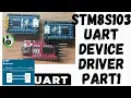 STM8S UART Device Driver Part1 STVD STVP UART USART Firmware Bare Metal Firmware