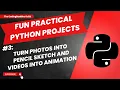 Fun Practical Python Projects 3 Turn PHOTOs into pencil sketch and s into animation