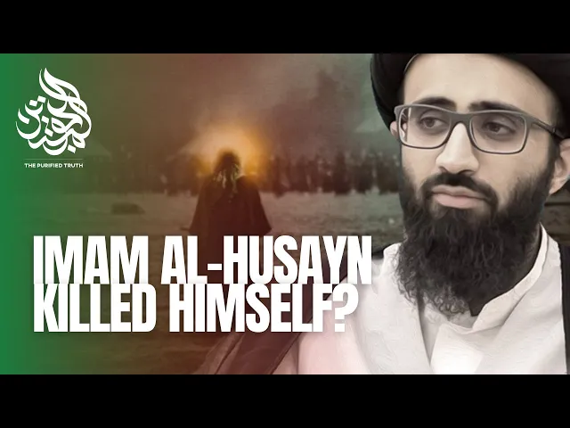 Imam al-Husayn Killed Himself? || Sayed Ali Abu al-Hassan